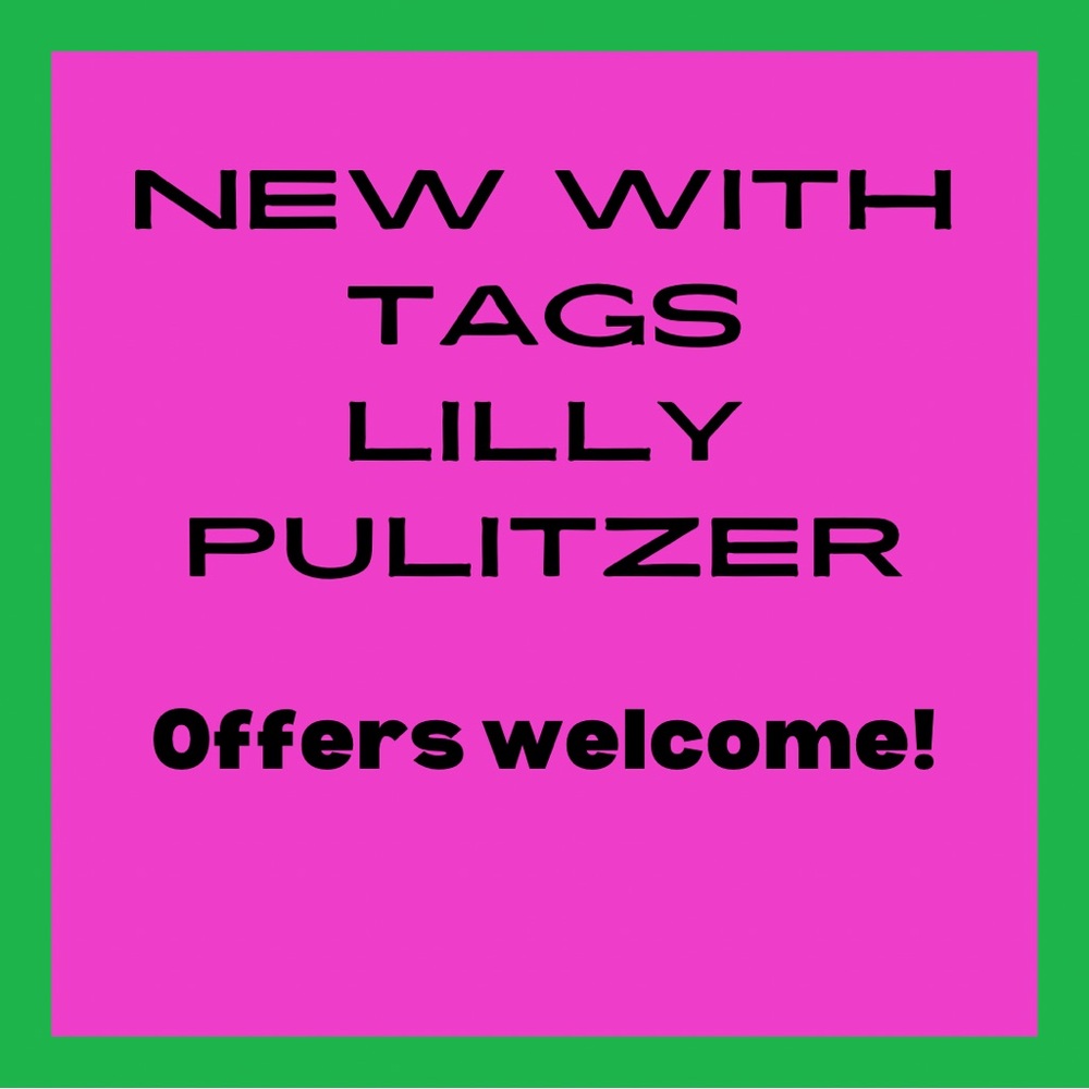 Lots of new with tags Lilly Pulitzer- offers welcome!
